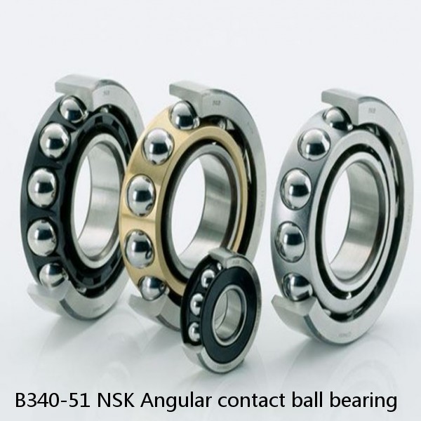 B340-51 NSK Angular contact ball bearing