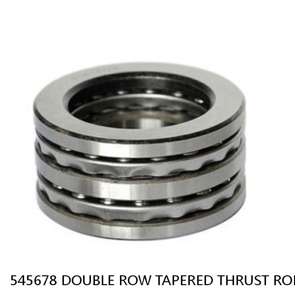 545678 DOUBLE ROW TAPERED THRUST ROLLER BEARINGS