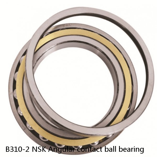 B310-2 NSK Angular contact ball bearing