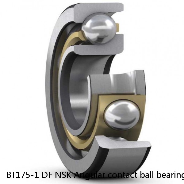 BT175-1 DF NSK Angular contact ball bearing