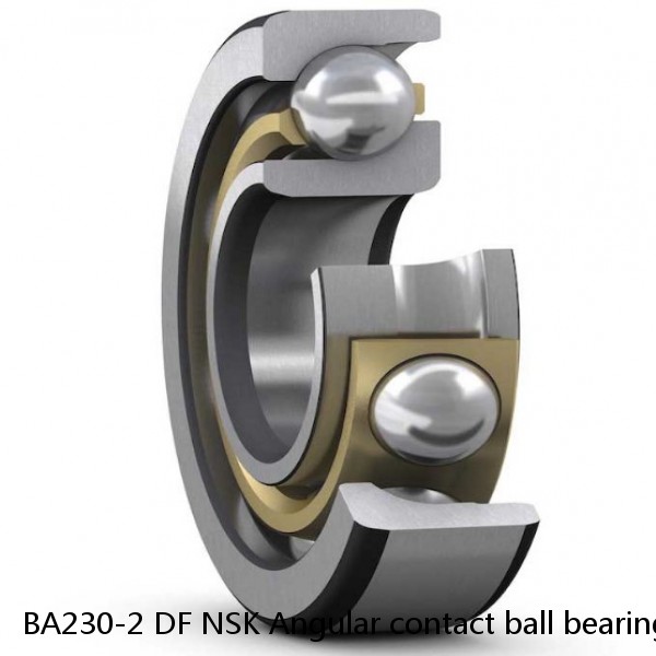 BA230-2 DF NSK Angular contact ball bearing